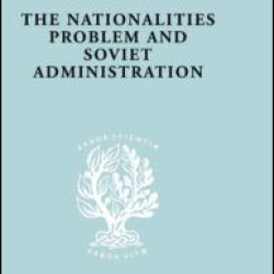 The Nationalities Problem  & Soviet Administration