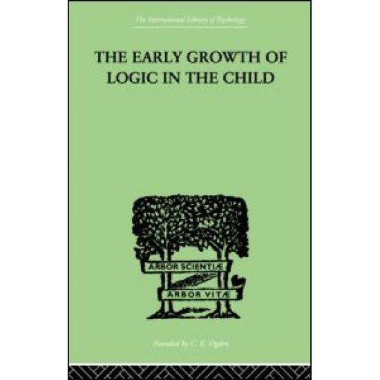 The Early Growth of Logic in the Child