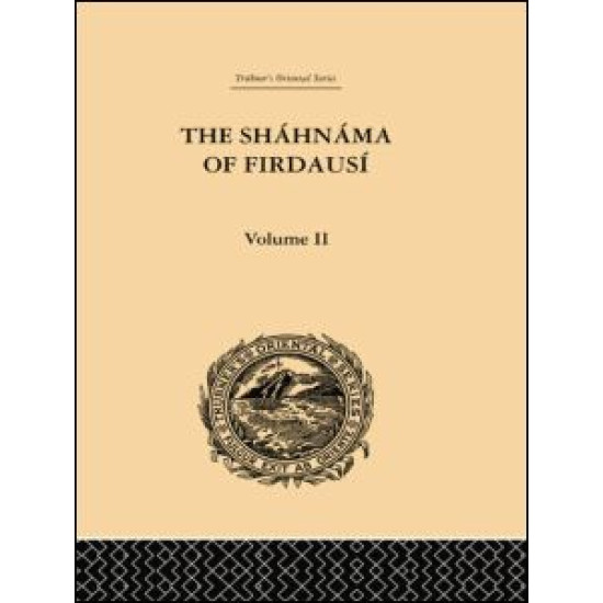 The Shahnama of Firdausi: Volume II