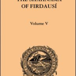 The Shahnama of Firdausi: Volume V The Shahnama of Firdausi: Volume V