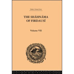 The Shahnama of Firdausi: Volume VII The Shahnama of Firdausi: Volume VII
