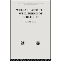 Welfare and the Well-Being of Children Welfare and the Well-Being of Children