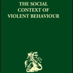 The Social Context of Violent Behaviour The Social Context of Violent Behaviour