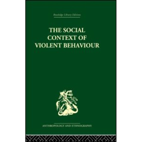 The Social Context of Violent Behaviour