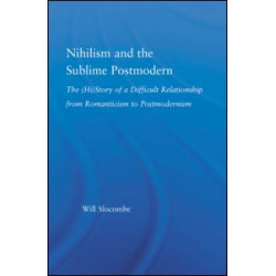 Nihilism and the Sublime Postmodern Nihilism and the Sublime Postmodern