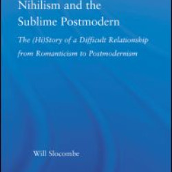 Nihilism and the Sublime Postmodern Nihilism and the Sublime Postmodern
