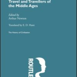 Travel and Travellers of the Middle Ages Travel and Travellers of the Middle Ages
