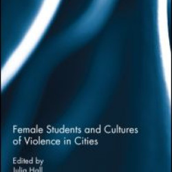 Female Students and Cultures of Violence in Cities Female Students and Cultures of Violence in Cities