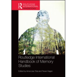 Routledge International Handbook of Memory Studies Routledge International Handbook of Memory Studies