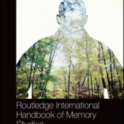 Routledge International Handbook of Memory Studies