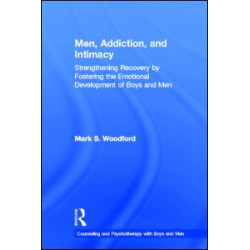 Men, Addiction, and Intimacy Men, Addiction, and Intimacy