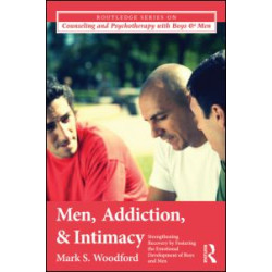 Men, Addiction, and Intimacy Men, Addiction, and Intimacy
