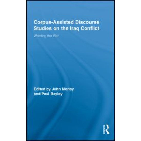 Corpus-Assisted Discourse Studies on the Iraq Conflict Corpus-Assisted Discourse Studies on the Iraq Conflict