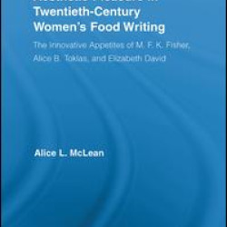 Aesthetic Pleasure in Twentieth-Century Women's Food Writing Aesthetic Pleasure in Twentieth-Century Women's Food Writing
