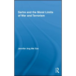 Sartre and the Moral Limits of War and Terrorism Sartre and the Moral Limits of War and Terrorism