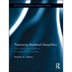Theorizing Medieval Geopolitics Theorizing Medieval Geopolitics