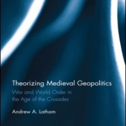 Theorizing Medieval Geopolitics