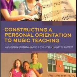 Constructing a Personal Orientation to Music Teaching