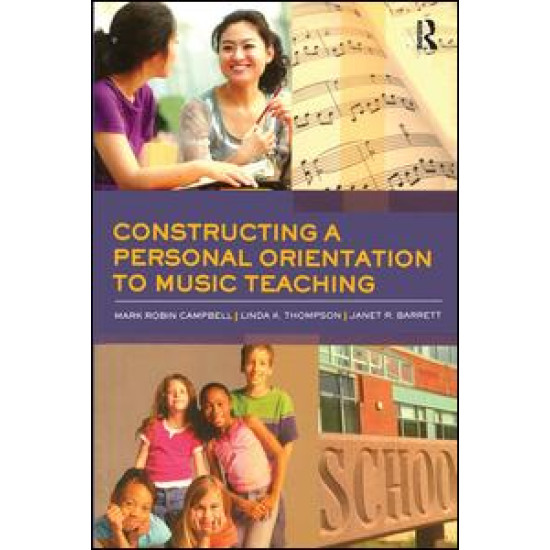 Constructing a Personal Orientation to Music Teaching Constructing a Personal Orientation to Music Teaching
