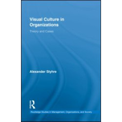 Visual Culture in Organizations Visual Culture in Organizations