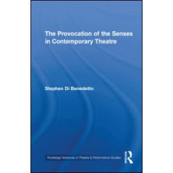 The Provocation of the Senses in Contemporary Theatre