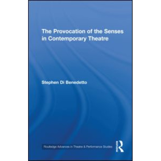 The Provocation of the Senses in Contemporary Theatre The Provocation of the Senses in Contemporary Theatre
