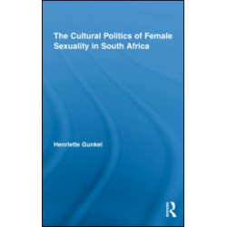 The Cultural Politics of Female Sexuality in South Africa The Cultural Politics of Female Sexuality in South Africa