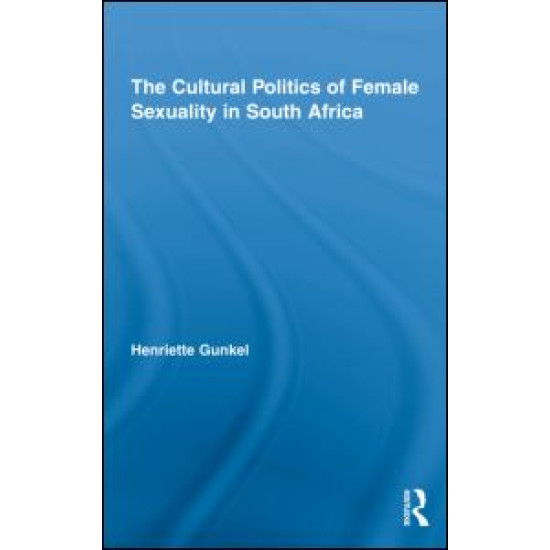 The Cultural Politics of Female Sexuality in South Africa The Cultural Politics of Female Sexuality in South Africa