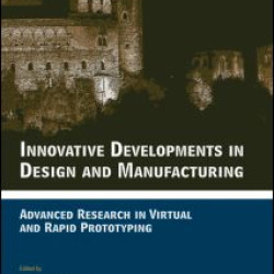 Innovative Developments in Design and Manufacturing Innovative Developments in Design and Manufacturing