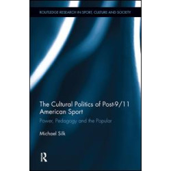 The Cultural Politics of Post-9/11 American Sport The Cultural Politics of Post-9/11 American Sport