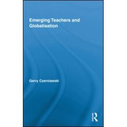 Emerging Teachers and Globalisation Emerging Teachers and Globalisation
