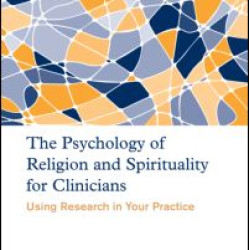 The Psychology of Religion and Spirituality for Clinicians The Psychology of Religion and Spirituality for Clinicians