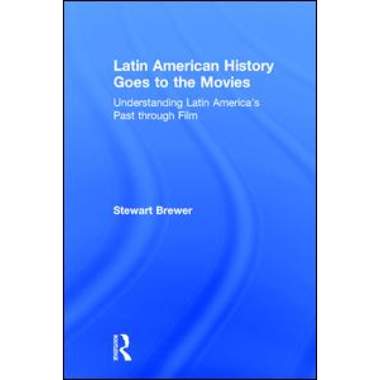 Latin American History Goes to the Movies Latin American History Goes to the Movies