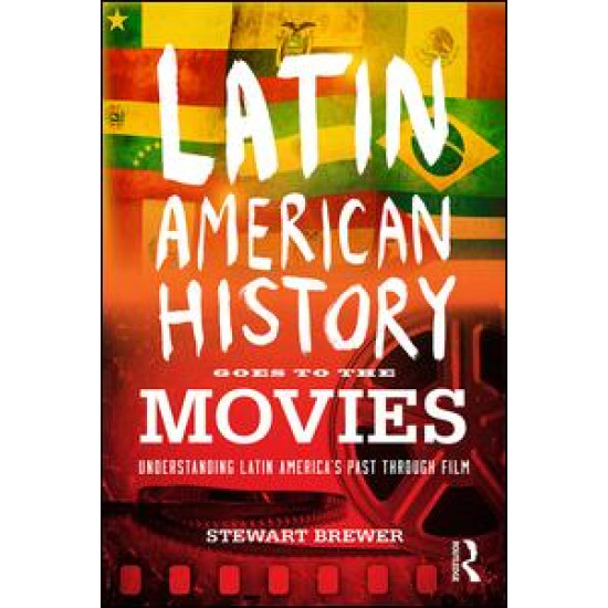 Latin American History Goes to the Movies Latin American History Goes to the Movies