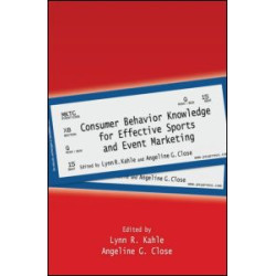 Consumer Behavior Knowledge for Effective Sports and Event Marketing Consumer Behavior Knowledge for Effective Sports and Event Marketing