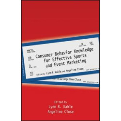 Consumer Behavior Knowledge for Effective Sports and Event Marketing Consumer Behavior Knowledge for Effective Sports and Event Marketing