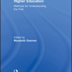 The History of U.S. Higher Education - Methods for Understanding the Past The History of U.S. Higher Education - Methods for Understanding the Past