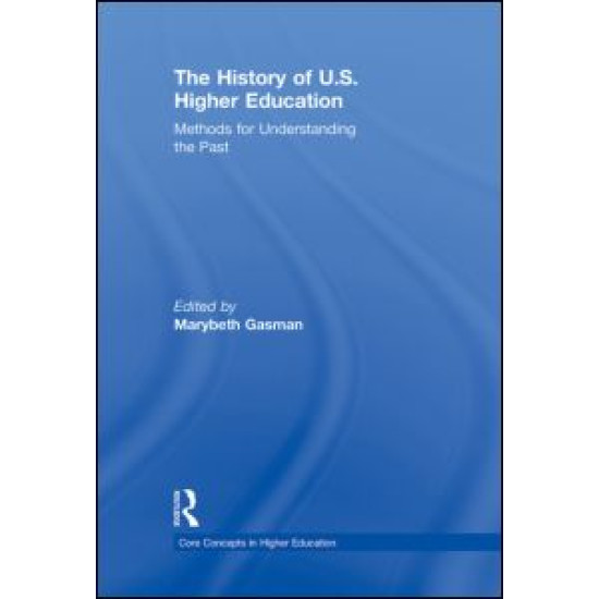 The History of U.S. Higher Education - Methods for Understanding the Past