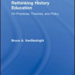 The Challenge of Rethinking History Education