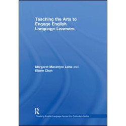 Teaching the Arts to Engage English Language Learners Teaching the Arts to Engage English Language Learners