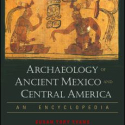 Archaeology of Ancient Mexico and Central America Archaeology of Ancient Mexico and Central America
