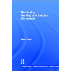 Rethinking the Gay and Lesbian Movement Rethinking the Gay and Lesbian Movement