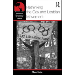 Rethinking the Gay and Lesbian Movement Rethinking the Gay and Lesbian Movement