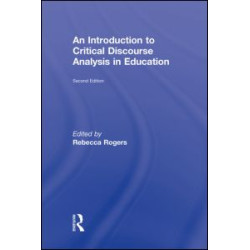 An Introduction to Critical Discourse Analysis in Education
