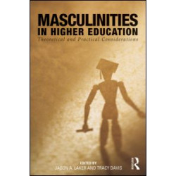 Masculinities in Higher Education Masculinities in Higher Education