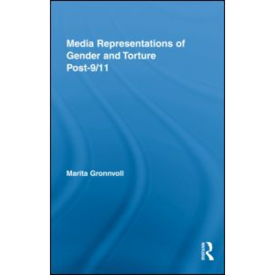 Media Representations of Gender and Torture Post-9/11 Media Representations of Gender and Torture Post-9/11