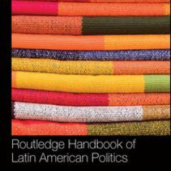 Routledge Handbook of Latin American Politics Routledge Handbook of Latin American Politics