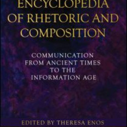Encyclopedia of Rhetoric and Composition Encyclopedia of Rhetoric and Composition