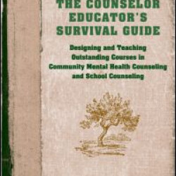 The Counselor Educator's Survival Guide The Counselor Educator's Survival Guide