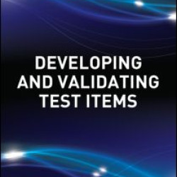 Developing and Validating Test Items Developing and Validating Test Items